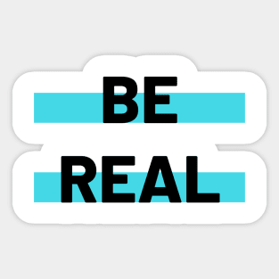 Be Real Sticker